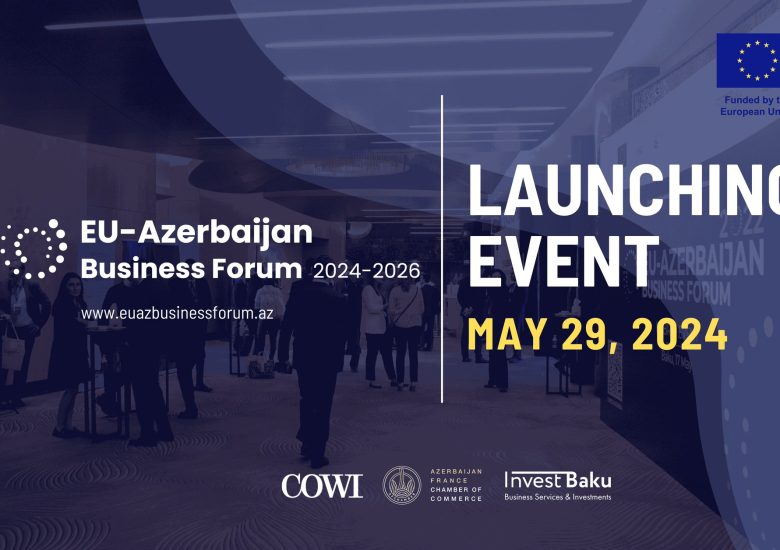 Inscrivez-vous à l&rsquo;événement de lancement du Forum d&rsquo;affaires UE-Azerbaïdjan 2024-2026